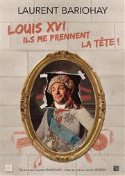 Louis XVI, ils me prennent la tte !