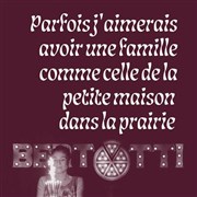 Parfois j'aimerais avoir une famille comme celle de la petite maison dans la prairie