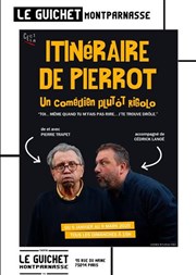 Itinéraire de Pierrot, un comédien plutôt rigolo Guichet Montparnasse Affiche