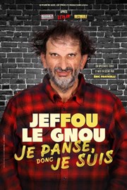 Jeffou le gnou dans Je panse donc je suis La Comdie d'Aix Affiche