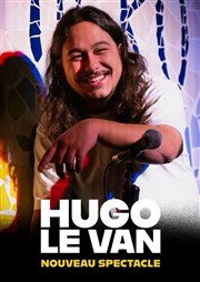 Hugo Le Van | nouveau spectacle