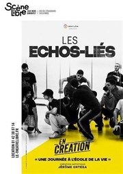 Les Echos-liés en création La Scne Libre Affiche