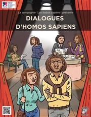 Dialogues d'homos sapiens Salle Pierre Lamy Affiche