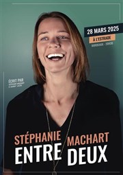 Stéphanie Machart dans Entre Deux L'Estrade Affiche