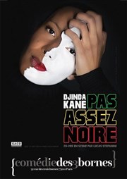 Djinda Kane dans Pas assez Noire Comdie des 3 Bornes Affiche