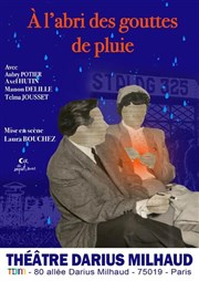 À l'abri des gouttes de pluie Thtre Darius Milhaud Affiche