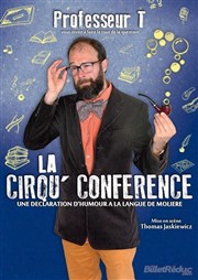 Professeur T dans la Cirqu'Conférence Le Thtre des rves Affiche