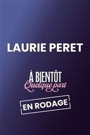 Laurie Peret dans A bientôt quelque part Comdie Le Mans Affiche