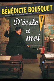 Bénédicte Bousquet dans D'école et moi Comdie Le Mans Affiche