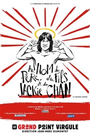 Au nom du père, du fils et de Jackie Chan Le Grand Point Virgule - Salle Majuscule Affiche