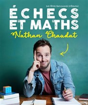 Nathan Chaudat dans Echecs et Maths Thtre Le Bout Affiche