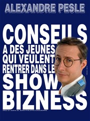 Alexandre Pesle dans Conseil à des jeunes qui veulent rentrer dans le show biz La boite  rire Affiche