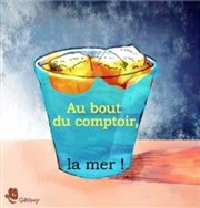 Au bout du comptoir, la mer ! Bar de l'Angle Affiche