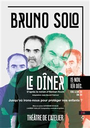 Le Dîner | avec Bruno Solo Thtre de l'Atelier Affiche