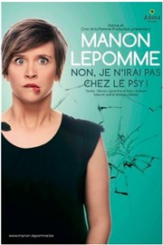 Manon Lepomme dans Non, je n'irai pas chez le psy Thtre  l'Ouest Caen Affiche