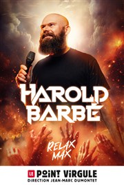 Harold Barbé dans Relax Max Le Point Virgule Affiche