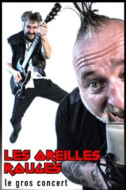 Les Oreilles Rouges, le gros concert Comdie de la Roseraie Affiche