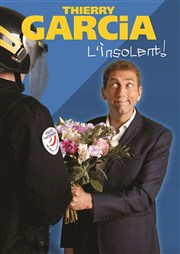 Thierry Garcia dans Insolent ! Caf-Thtre de la Poste Affiche