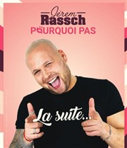 Jerem Rassch dans Pourquoi pas la suite Salle des ftes de Torreilles Affiche