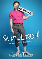 Jojo Bernard dans Sa m'sul tro !!! La Comdie de Toulouse Affiche