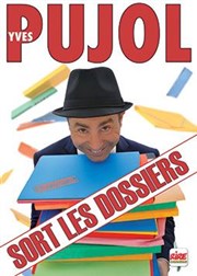 Yves Pujol dans Pujol sort les dossiers Caf thtre de la Fontaine d'Argent Affiche