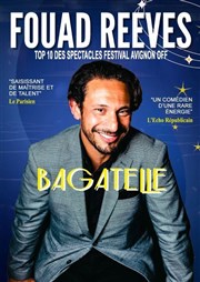 Fouad Reeves dans Bagatelle Le Rpublique - Petite Salle Affiche