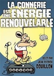 Jean Patrick Douillon dans La connerie est une énergie renouvelable Le Pr de Saint-Riquier Affiche