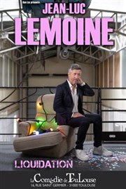 Jean-Luc Lemoine dans Liquidation La Comdie de Toulouse Affiche