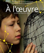 A l'oeuvre | Avant-première Centre Wallonie-Bruxelles Affiche