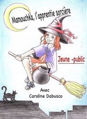 Caroline Dabusco dans Mamouchka l'apprentie sorcière Caf thtre de la Fontaine d'Argent Affiche