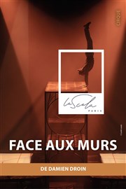 Face aux murs La Scala Paris - Grande Salle Affiche