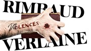 Rimbaud Verlaine : Violences Thtre Roger Lafaille Affiche