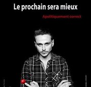 Clément Bonpoil dans Le prochain sera mieux Royal Comedy Club Affiche