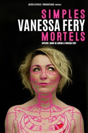 Vanessa Féry dans Simples mortels Thtre  l'Ouest Caen Affiche