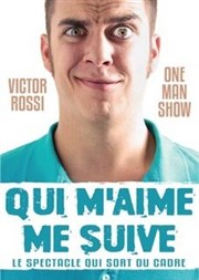 Victor Rossi dans Qui m'aime me suive Le Repaire de la Comdie Affiche