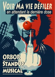 Orbor dans Voir ma vie défiler en attendant la dernière dose Le Shadock Affiche