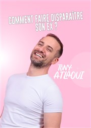 Tony Atlaoui dans Comment faire disparaître son ex ? Centre Jrme Cuzin Affiche