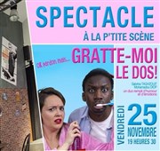 Oh pardon mais...Gratte-moi le dos ! La P'tite scne Affiche