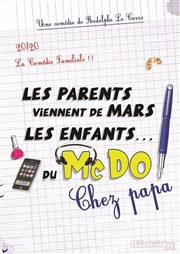 Les parents viennent de Mars, les enfants du mc do ! Chez papa La Comdie des Suds Affiche