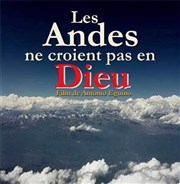 Les Andes ne croient pas en Dieu | En version originale sous-titrée Maison de Mai Affiche