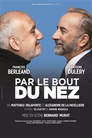 Par le bout du nez | avec François Berléand et Antoine Duléry Horizon Pyrnes Affiche