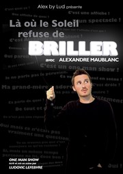 Alexandre Maublanc dans Là où le soleil refuse de briller Thtre des Oiseaux Affiche