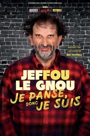 Jeffou le Gnou dans Je panse donc je suis Comdie de Tours Affiche