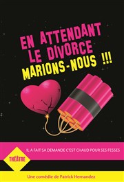 En attendant le divorce, marions-nous ! La Comdie de Limoges Affiche