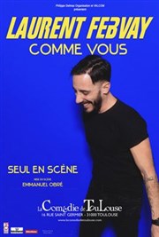 Laurent Febvay dans Comme vous La Comdie de Toulouse Affiche