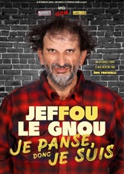 Jeffou le Gnou dans Je panse donc je suis L'Odeon Montpellier Affiche