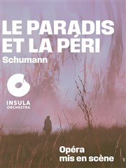 Le Paradis et la Péri La Seine Musicale - Auditorium Patrick Devedjian Affiche