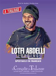 Lotfi Abdelli : Loading La Comdie de Toulouse Affiche