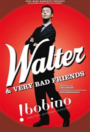 Walter dans Walter & Very bad friends Bobino Affiche