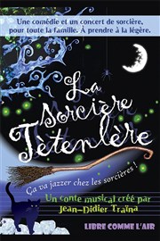 La sorcière Tétenlère Comdie de Tours Affiche